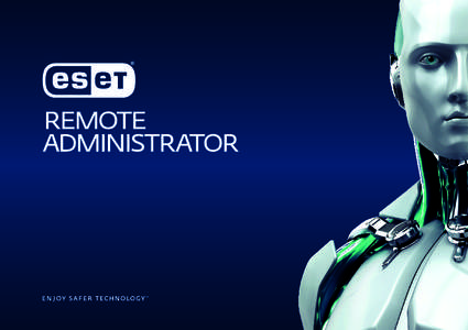 Components  ESET Remote Administrator empowers your IT staff, allowing them to oversee the entire network, including workstations, servers and smartphones – from a single point.