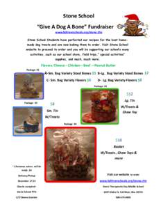 Stone School “Give A Dog A Bone” Fundraiser www.fallriverschools.org/stone.cfm Stone School Students have perfected our recipes for the best homemade dog treats and are now baking them to order. Visit Stone School we