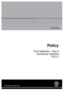 Youth Justice  Policy Youth detention - Use of mechanical restraints YD-3-7