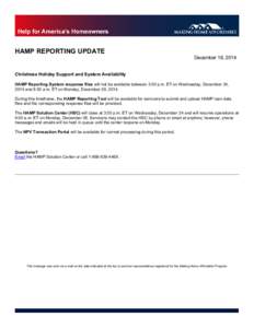 HAMP REPORTING UPDATE  December 18, 2014 Christmas Holiday Support and System Availability HAMP Reporting System response files will not be available between 3:00 p.m. ET on Wednesday, December 24,