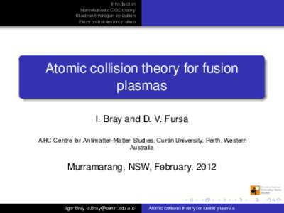 Introduction Nonrelativistic CCC theory Electron-hydrogen ionization Electron-helium ioniz1ation  Atomic collision theory for fusion