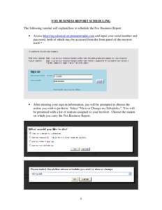 FOX BUSINESS REPORT SCHEDULING The following tutorial will explain how to schedule the Fox Business Report. • Access http://myxdsreceiver.premiereradio.com and input your serial number and password, both of which may b