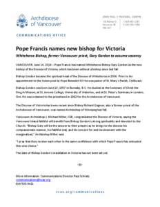 Pope Francis names new bishop for Victoria Whitehorse Bishop, former Vancouver priest, Gary Gordon to assume vacancy VANCOUVER, June 14, 2014 – Pope Francis has named Whitehorse Bishop Gary Gordon as the new bishop of 