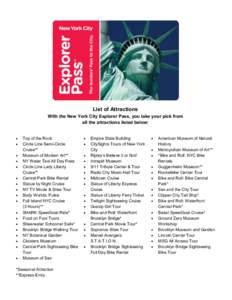 List of Attractions With the New York City Explorer Pass, you take your pick from all the attractions listed below:   