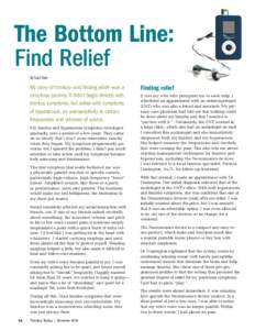 The Bottom Line: Find Relief By Saul Tave My story of tinnitus—and finding relief—was a circuitous journey. It didn’t begin directly with