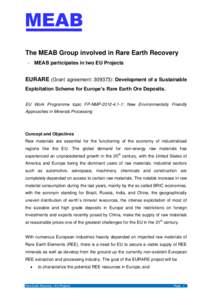 The MEAB Group involved in Rare Earth Recovery - MEAB participates in two EU Projects EURARE (Grant agreement: 309373): Development of a Sustainable Exploitation Scheme for Europe’s Rare Earth Ore Deposits. EU Work Pro