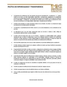 POLÍTICA DE IMPARCIALIDAD Y TRANSPARENCIA  1. El Organismo de Certificación (OC) del Instituto Mexicano de Normalización y Certificación, A. C. (IMNC) brinda sus servicios con total imparcialidad, objetividad y trans