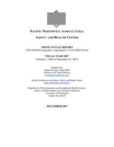 PACIFIC NORTHWEST AGRICULTURAL SAFETY AND HEALTH CENTER NIOSH ANNUAL REPORT CDC/NIOSH Cooperative Agreement #2 U50 OH07544-06 FISCAL YEAR[removed]October 1, 2006 to September 30, 2007)