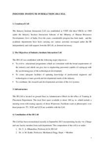 INDUSTRY INSTITUTE INTERACTION (III) CELL  1. Creation of Cell The Industry Institute Interaction Cell was established at VNIT (the then VRCE) in 1989 under the Industry Institute Interaction Scheme of the Ministry of Hu