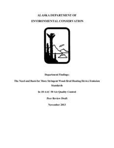 ALASKA DEPARTMENT OF ENVIRONMENTAL CONSERVATION Department Findings: The Need and Basis for More Stringent Wood-fired Heating Device Emission Standards