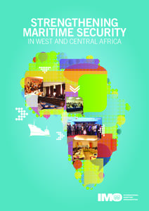 STRENGTHENING MARITIME SECURITY IN WEST AND CENTRAL AFRICA Strengthening Maritime Security in West and Central Africa: