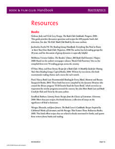 book & film club: Handbook  Resources Books Gelman, Judy and Vicki Levy Krupp. The Book Club Cookbook. Penguin, 2004. This guide provides discussion questions and recipes for 100 popular book club
