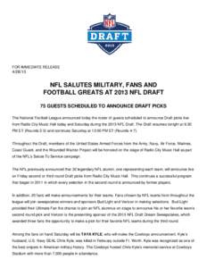 FOR IMMEDIATE RELEASE[removed]NFL SALUTES MILITARY, FANS AND FOOTBALL GREATS AT 2013 NFL DRAFT