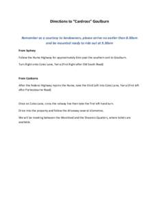 Directions to “Cardross” Goulburn  Remember as a courtesy to landowners, please arrive no earlier than 8.30am and be mounted ready to ride out at 9.30am From Sydney Follow the Hume Highway for approximately 6km past 