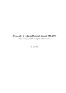 Poznámky k vydaniu Debian 8 (jessie), 32-bit PC Dokumentačný projekt Debianu (http://www.debian.org/docmája 2015  Poznámky k vydaniu Debian 8 (jessie), 32-bit PC