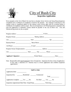 City of Rush City Inspection Application Every property in the City of Rush City must have a Sanitary Sewer Service and Sump Pump Inspection completed and a Certificate of Compliance issued for the property. Any improper