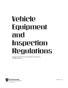 Vehicle Equipment and Inspection Regulations Copyright © 2014 by the Commonwealth of Pennsylvania.