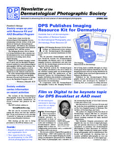 Newsletter of the Dermatological Photographic Society Dedicated to advancing the art and science of dermatological photography Society wraps up year with Resource Kit and