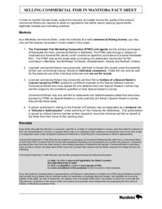 SELLING COMMERCIAL FISH IN MANITOBA FACT SHEET In order to monitor harvest levels, protect the resource and better ensure the quality of the product, commercial fishers are required to abide by regulations that define re