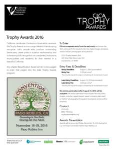 Trophy Awards 2016 California Landscape Contractors Association sponsors the Trophy Awards to encourage interest in landscaping, recognize crafts people who produce outstanding landscapes, create pride in superior workma