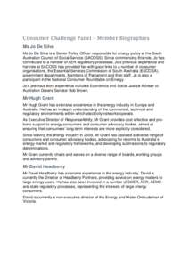 Consumer Challenge Panel – Member Biographies Ms Jo De Silva Ms Jo De Silva is a Senior Policy Officer responsible for energy policy at the South Australian Council of Social Service (SACOSS). Since commencing this rol