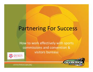 Partnering For Success How to work effectively with sports commissions and convention & visitors bureaus  Background