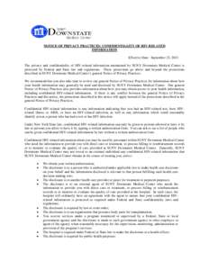 NOTICE OF PRIVACY PRACTICES: CONFIDENTIALITY OF HIV-RELATED INFORMATION Effective Date: September 23, 2013 The privacy and confidentiality of HIV-related information maintained by SUNY Downstate Medical Center is protect