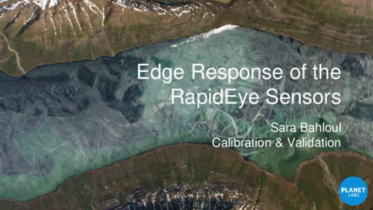 Edge Response of the RapidEye Sensors Sara Bahloul Calibration & Validation  • Introduction and Motivation