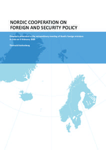 NORDIC COOPERATION ON FOREIGN AND SECURITY POLICY Proposals presented to the extraordinary meeting of Nordic foreign ministers in Oslo on 9 February 2009 Thorvald Stoltenberg