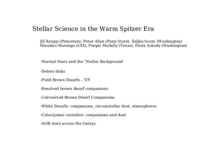 Stellar Science in the Warm Spitzer Era Jill Knapp (Princeton), Peter Allen (Penn State), Zeljko Ivezic (Washington) Massimo Marengo (CfA), Fergal Mullally (Texas), Paula Szkody (Washington) -Normal Stars and the “Stel