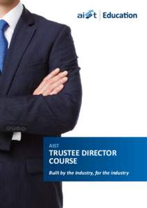 AIST  TRUSTEE DIRECTOR COURSE Built by the industry, for the industry