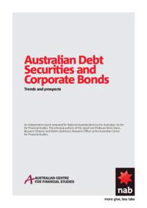 Australian Debt Securities and Corporate Bonds Trends and prospects  An independent report prepared for National Australia Bank by the Australian Centre