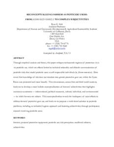 RECONCEPTUALIZING FARMERS AS PESTICIDE USERS: FROM HOMO ECONOMICUS TO COMPLEX SUBJECTIVITIES Ryan E. Galt Assistant Professor Department of Human and Community Development & Agricultural Sustainability Institute Universi