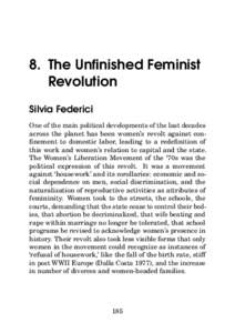 8. The Unfinished Feminist Revolution Silvia Federici One of the main political developments of the last decades across the planet has been women’s revolt against confinement to domestic labor, leading to a redefinitio