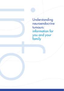 Understanding neuroendocrine tumours: information for you and your family