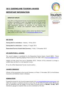2015 QUEENSLAND TOURISM AWARDS IMPORTANT INFORMATION IMPORTANT UPDATE From 2016, all Queensland Tourism Awards entrants are required to be certified or accredited in order to be eligible for entry into the Awards program