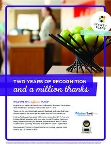 hyattplace.c m  TWO YEARS OF RECOGNITION and a milli n thanks Hyatt Place is ranked #1 Select-Service Brand by Business Travel News