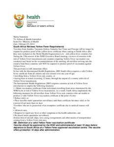 Media Statement To: Editors & Health Journalists Issued by: Ministry of Health Date: February 03, 2014 South Africa Reviews Yellow Fever Requirements Travelers from Zambia; Tanzania; Eritrea; Somalia; Sao Tome and Princi