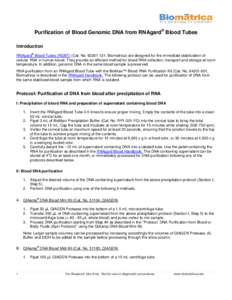 Purification of Blood Genomic DNA from RNAgard® Blood Tubes Introduction ® RNAgard Blood Tubes (RGBT) (Cat. No[removed]Biomatrica) are designed for the immediate stabilization of cellular RNA in human blood. They p