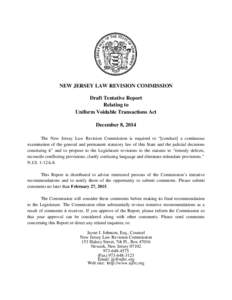 NEW JERSEY LAW REVISION COMMISSION Draft Tentative Report Relating to Uniform Voidable Transactions Act December 8, 2014 The New Jersey Law Revision Commission is required to “[conduct] a continuous