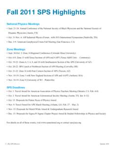 Fall 2011 SPS Highlights National Physics Meetings •	 Sept: Annual Conference of the National Society of Black Physicists and the National Society of Hispanic Physicists (Austin, TX) •	 Oct. 31-Nov. 4: AIP Ind