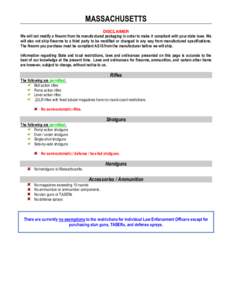 MASSACHUSETTS DISCLAIMER We will not modify a firearm from its manufactured packaging in order to make it compliant with your state laws. We will also not ship firearms to a third party to be modified or changed in any w