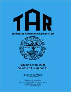 TENNESSEE ADMINISTRATIVE REGISTER  November 15, 2005 Volume 31, Number 11 RILEY C. DARNELL Secretary of State