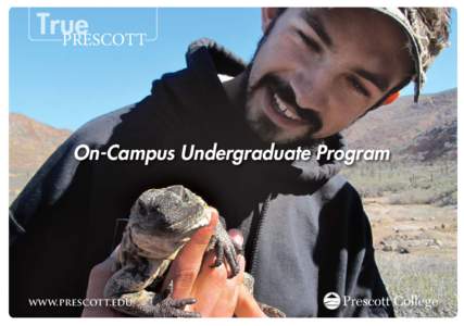 True PRESCOTT On-Campus Undergraduate Program  www.prescott.edu