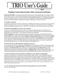 NATIONAL TRiO CLEARINGHOUSE  Finding Census Data On-line With American FactFinder American FactFinder is an electronic system that provides access to Census Bureau data on the Internet. You can use the system to select o