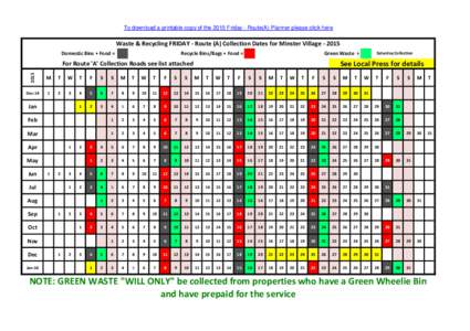 To download a printable copy of the 2015 Friday - Route(A) Planner please click here  Waste & Recycling FRIDAY - Route (A) Collection Dates for Minster VillageDomestic Bins + Food =  Recycle Bins/Bags + Food =