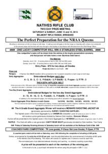 NATIVES RIFLE CLUB TWO DAY PRIZE MEETING SATURDAY & SUNDAY, JUNE 14 and 15, 2014 BELMONT RIFLE RANGE, BRISBANE  The Perfect Preparation for the NRAA Queens