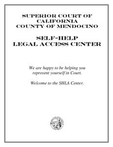 SUPERIOR COURT OF CALIFORNIA COUNTY OF MENDOCINO SELF-HELP LEGAL ACCESS CENTER