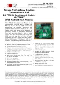 DS_UMFT311EV USB ANDROID HOST MODULE Datasheet Version 1.0 Document No.: FT_000689 Clearance No.: FTDI# 303