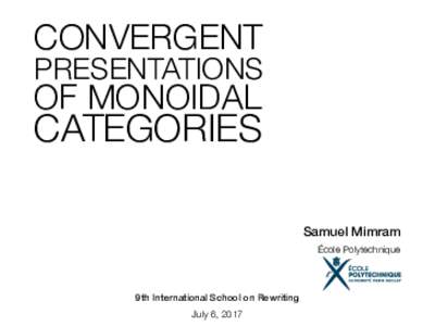 CONVERGENT  PRESENTATIONS OF MONOIDAL